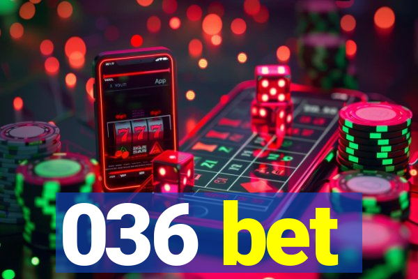 036 bet